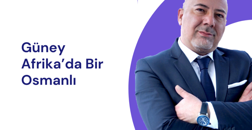 Güney Afrika’da Bir Osmanlı